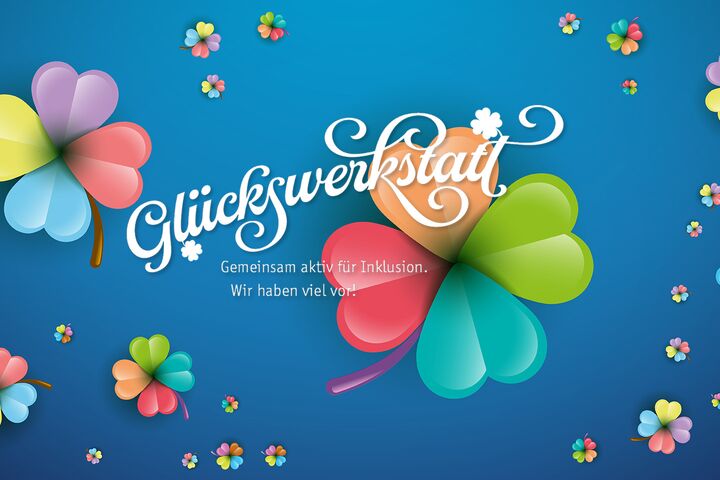 Glückswerkstatt. Vielfalt erleben – Gemeinsam aktiv für Inklusion